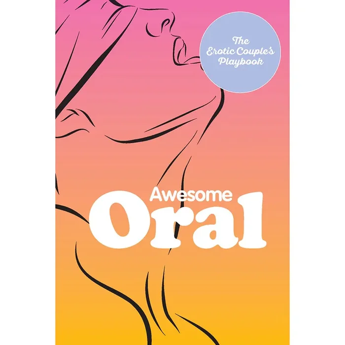 Awesome Oral: The Erotic Couple’s Playbook